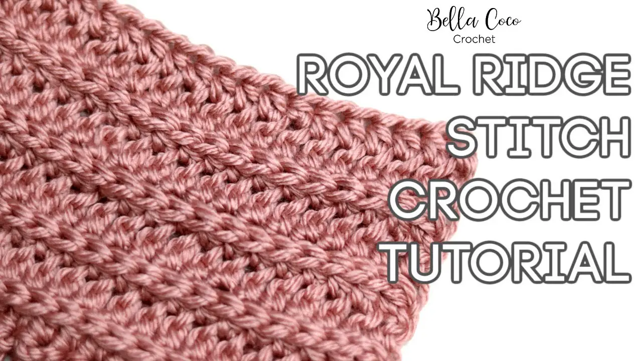 Royal Ridge Crochet Stitch Written Pattern And Video Tutorial - Knit ...